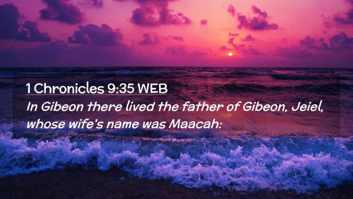 Picture 02 - 1 Chronicles 9:35 WEB Desktop Wallpaper - In Gibeon there lived the father of Gibeon, - Desktop Bible Verse Wallpaper