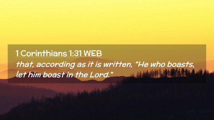 Picture 02 - 1 Corinthians 1:31 WEB Desktop Wallpaper - that, according as it is written, 