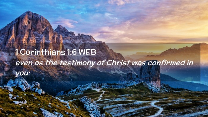 Picture 02 - 1 Corinthians 1:6 WEB Desktop Wallpaper - even as the testimony of Christ was confirmed in - Desktop Bible Verse Wallpaper