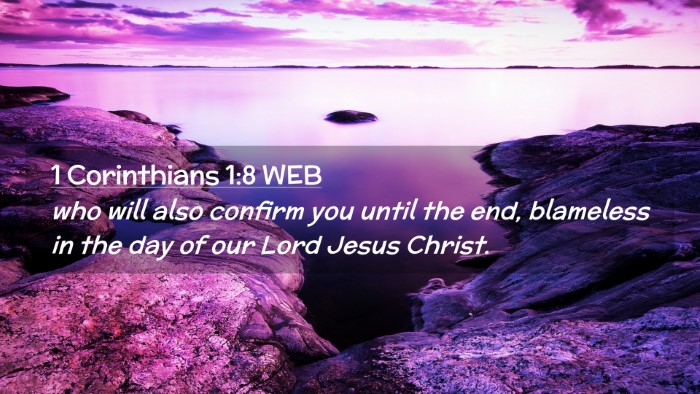 Picture 02 - 1 Corinthians 1:8 WEB Desktop Wallpaper - who will also confirm you until the end, - Desktop Bible Verse Wallpaper