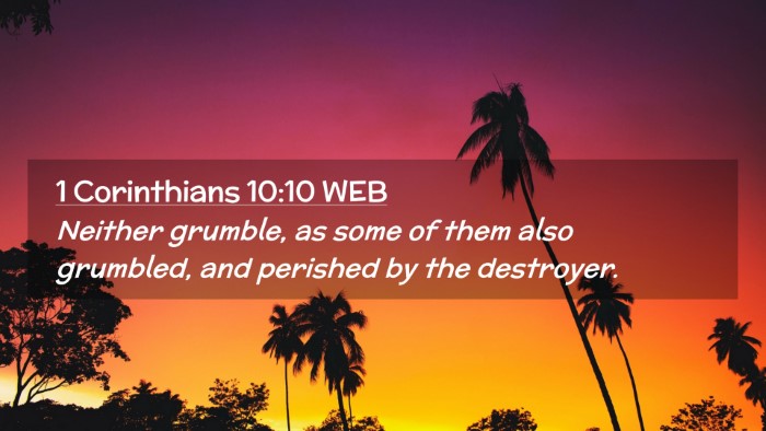 Picture 02 - 1 Corinthians 10:10 WEB Desktop Wallpaper - Neither grumble, as some of them also grumbled, - Desktop Bible Verse Wallpaper