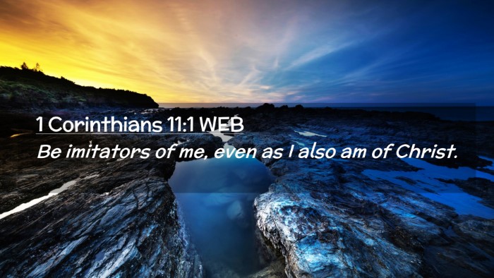 Picture 02 - 1 Corinthians 11:1 WEB Desktop Wallpaper - Be imitators of me, even as I also am of - Desktop Bible Verse Wallpaper