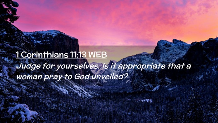 Picture 02 - 1 Corinthians 11:13 WEB Desktop Wallpaper - Judge for yourselves. Is it appropriate that a - Desktop Bible Verse Wallpaper