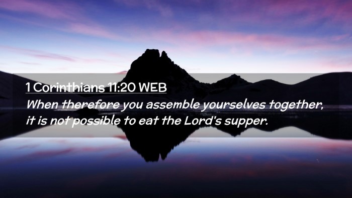 Picture 02 - 1 Corinthians 11:20 WEB Desktop Wallpaper - When therefore you assemble yourselves together, - Desktop Bible Verse Wallpaper