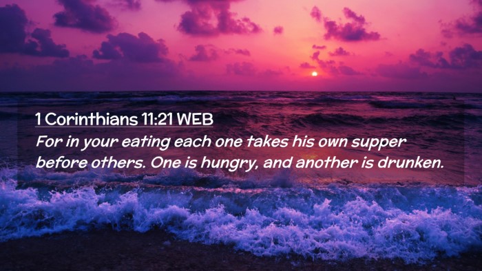 Picture 02 - 1 Corinthians 11:21 WEB Desktop Wallpaper - For in your eating each one takes his own supper - Desktop Bible Verse Wallpaper