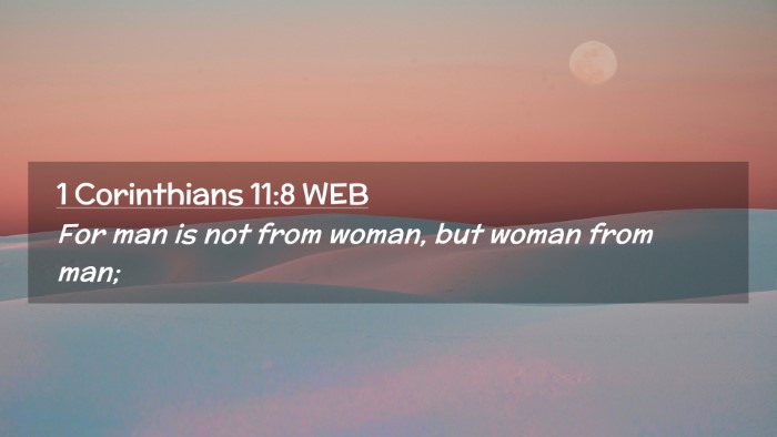 Picture 02 - 1 Corinthians 11:8 WEB Desktop Wallpaper - For man is not from woman, but woman from - Desktop Bible Verse Wallpaper