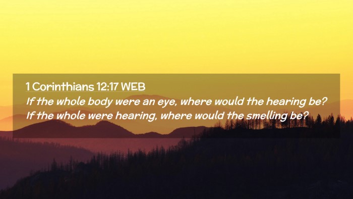 Picture 02 - 1 Corinthians 12:17 WEB Desktop Wallpaper - If the whole body were an eye, where would the - Desktop Bible Verse Wallpaper