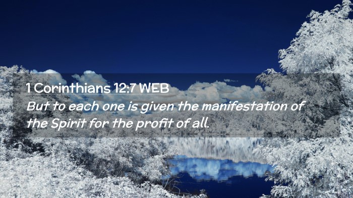 Picture 02 - 1 Corinthians 12:7 WEB Desktop Wallpaper - But to each one is given the manifestation of the - Desktop Bible Verse Wallpaper