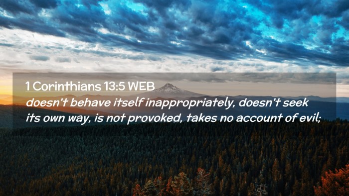 Picture 02 - 1 Corinthians 13:5 WEB Desktop Wallpaper - doesn't behave itself inappropriately, doesn't - Desktop Bible Verse Wallpaper