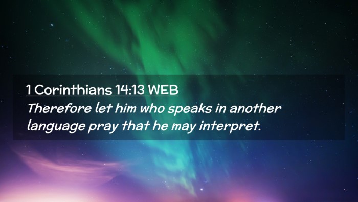 Picture 02 - 1 Corinthians 14:13 WEB Desktop Wallpaper - Therefore let him who speaks in another language - Desktop Bible Verse Wallpaper