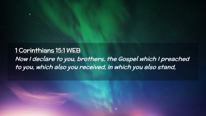 Picture 02 - 1 Corinthians 15:1 WEB Desktop Wallpaper - Now I declare to you, brothers, the Gospel which - Desktop Bible Verse Wallpaper