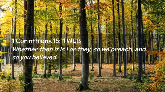 Picture 02 - 1 Corinthians 15:11 WEB Desktop Wallpaper - Whether then it is I or they, so we preach, and - Desktop Bible Verse Wallpaper