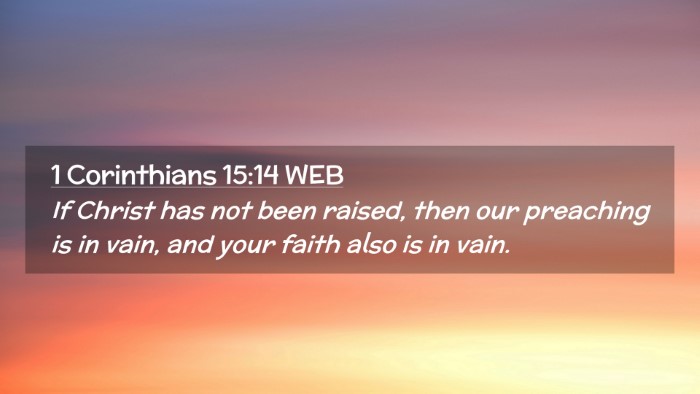 Picture 02 - 1 Corinthians 15:14 WEB Desktop Wallpaper - If Christ has not been raised, then our preaching - Desktop Bible Verse Wallpaper