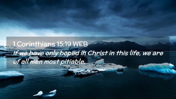 Picture 02 - 1 Corinthians 15:19 WEB Desktop Wallpaper - If we have only hoped in Christ in this life, we - Desktop Bible Verse Wallpaper
