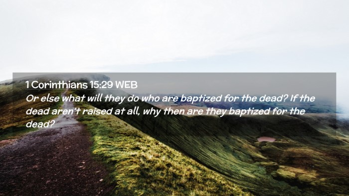 Picture 02 - 1 Corinthians 15:29 WEB Desktop Wallpaper - Or else what will they do who are baptized for - Desktop Bible Verse Wallpaper