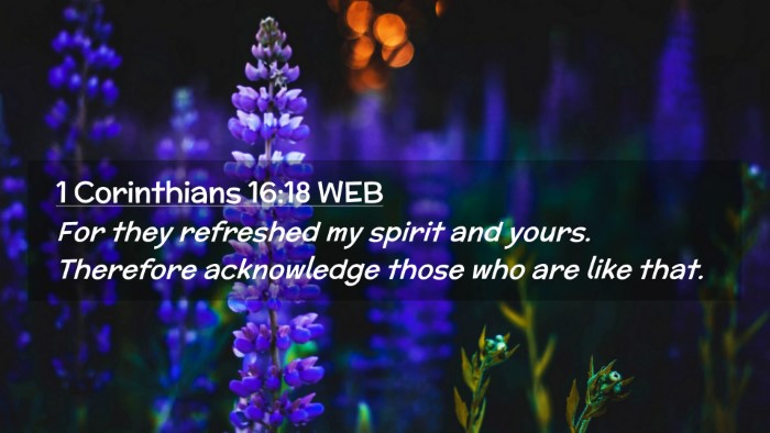Picture 02 - 1 Corinthians 16:18 WEB Desktop Wallpaper - For they refreshed my spirit and yours. Therefore - Desktop Bible Verse Wallpaper