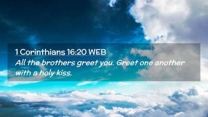 Picture 02 - 1 Corinthians 16:20 WEB Desktop Wallpaper - All the brothers greet you. Greet one another - Desktop Bible Verse Wallpaper