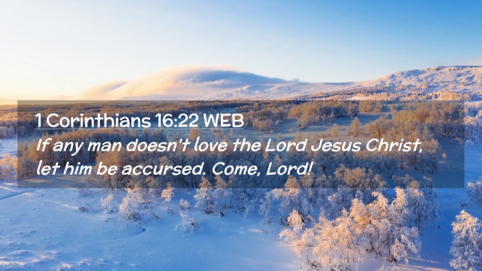 Picture 02 - 1 Corinthians 16:22 WEB Desktop Wallpaper - If any man doesn't love the Lord Jesus Christ, - Desktop Bible Verse Wallpaper
