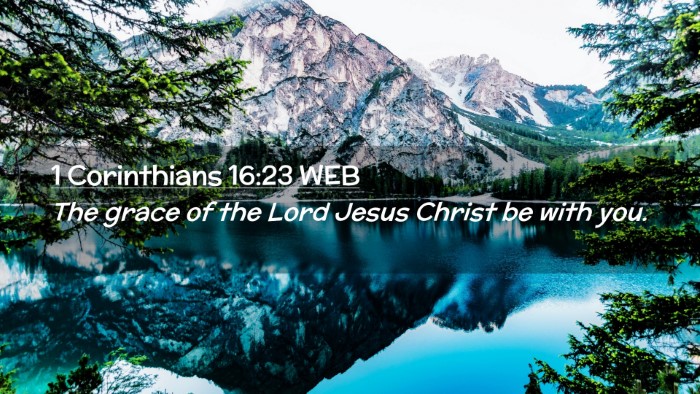 Picture 02 - 1 Corinthians 16:23 WEB Desktop Wallpaper - The grace of the Lord Jesus Christ be with - Desktop Bible Verse Wallpaper