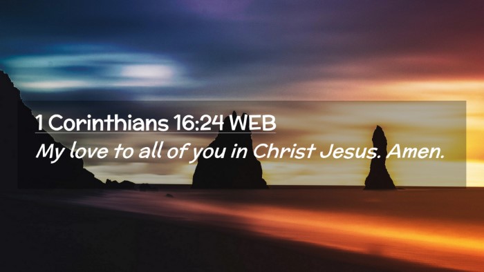 Picture 02 - 1 Corinthians 16:24 WEB Desktop Wallpaper - My love to all of you in Christ Jesus. - Desktop Bible Verse Wallpaper