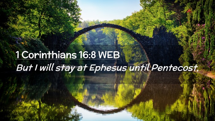 Picture 02 - 1 Corinthians 16:8 WEB Desktop Wallpaper - But I will stay at Ephesus until - Desktop Bible Verse Wallpaper