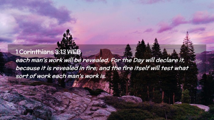 Picture 02 - 1 Corinthians 3:13 WEB Desktop Wallpaper - each man's work will be revealed. For the Day - Desktop Bible Verse Wallpaper