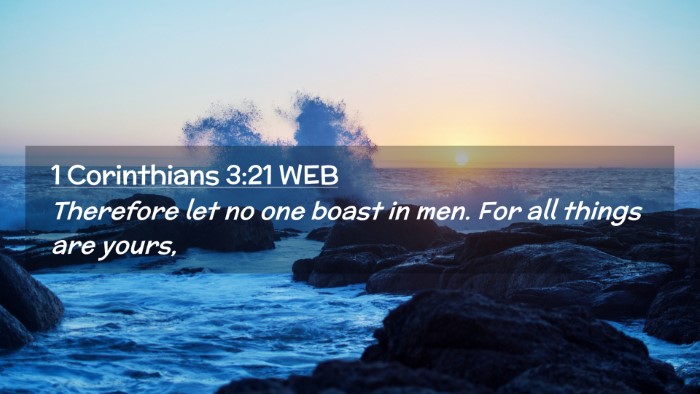 Picture 02 - 1 Corinthians 3:21 WEB Desktop Wallpaper - Therefore let no one boast in men. For all things - Desktop Bible Verse Wallpaper