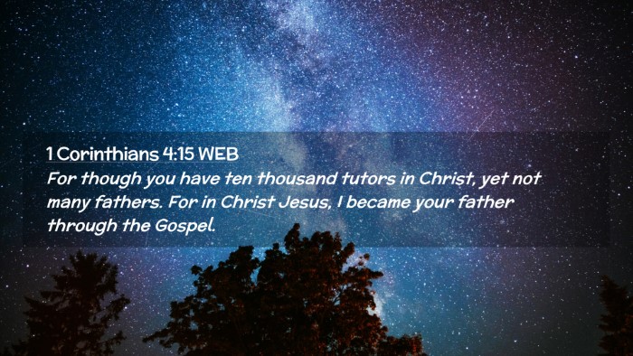 Picture 02 - 1 Corinthians 4:15 WEB Desktop Wallpaper - For though you have ten thousand tutors in - Desktop Bible Verse Wallpaper