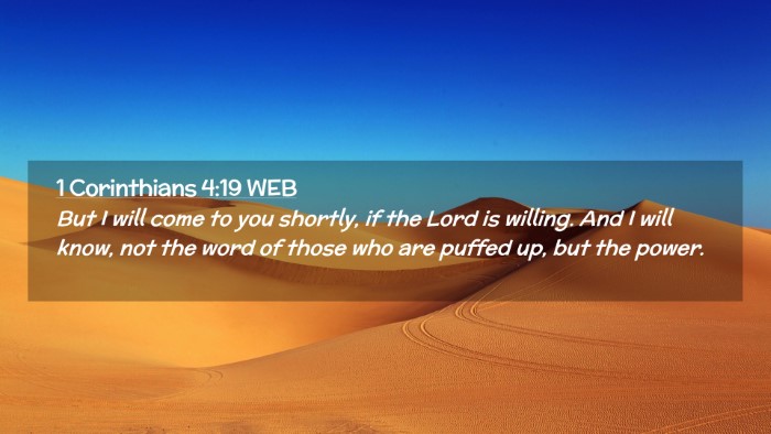 Picture 02 - 1 Corinthians 4:19 WEB Desktop Wallpaper - But I will come to you shortly, if the Lord is - Desktop Bible Verse Wallpaper