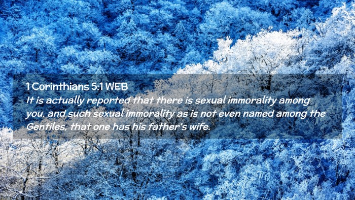 Picture 02 - 1 Corinthians 5:1 WEB Desktop Wallpaper - It is actually reported that there is sexual - Desktop Bible Verse Wallpaper