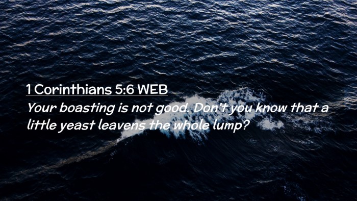Picture 02 - 1 Corinthians 5:6 WEB Desktop Wallpaper - Your boasting is not good. Don't you know that a - Desktop Bible Verse Wallpaper