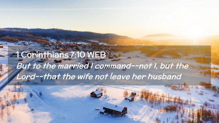 Picture 02 - 1 Corinthians 7:10 WEB Desktop Wallpaper - But to the married I command--not I, but the - Desktop Bible Verse Wallpaper
