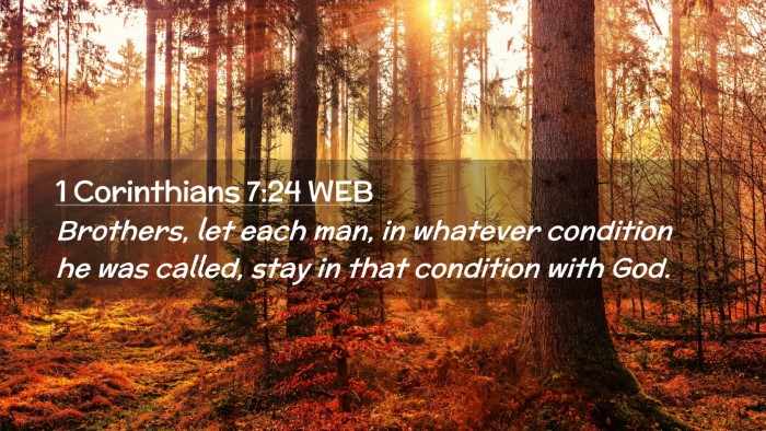 Picture 02 - 1 Corinthians 7:24 WEB Desktop Wallpaper - Brothers, let each man, in whatever condition he - Desktop Bible Verse Wallpaper
