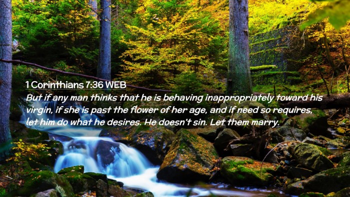 Picture 02 - 1 Corinthians 7:36 WEB Desktop Wallpaper - But if any man thinks that he is behaving - Desktop Bible Verse Wallpaper