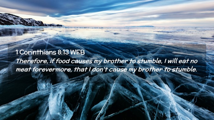 Picture 02 - 1 Corinthians 8:13 WEB Desktop Wallpaper - Therefore, if food causes my brother to stumble, - Desktop Bible Verse Wallpaper