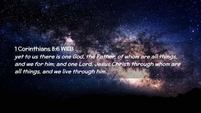 Picture 02 - 1 Corinthians 8:6 WEB Desktop Wallpaper - yet to us there is one God, the Father, of whom - Desktop Bible Verse Wallpaper