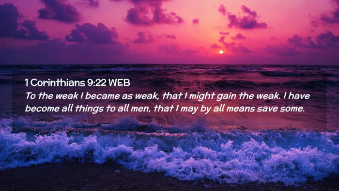 Picture 02 - 1 Corinthians 9:22 WEB Desktop Wallpaper - To the weak I became as weak, that I might gain - Desktop Bible Verse Wallpaper
