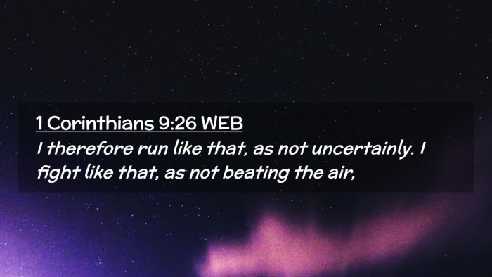 Picture 02 - 1 Corinthians 9:26 WEB Desktop Wallpaper - I therefore run like that, as not uncertainly. I - Desktop Bible Verse Wallpaper