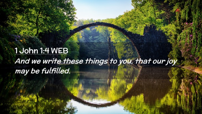 Picture 02 - 1 John 1:4 WEB Desktop Wallpaper - And we write these things to you, that our joy - Desktop Bible Verse Wallpaper