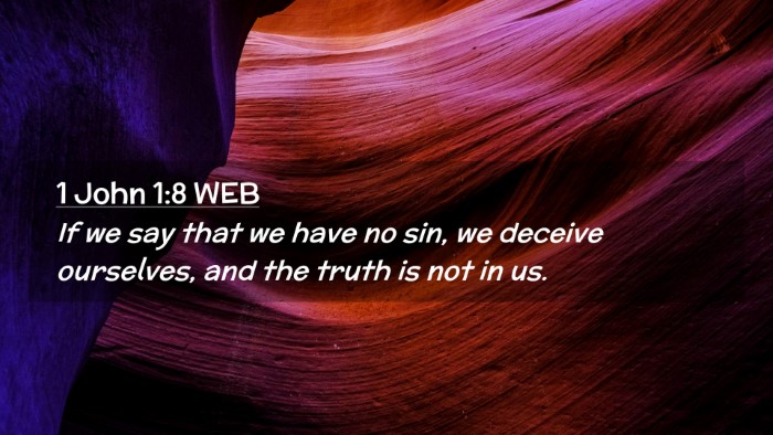 Picture 02 - 1 John 1:8 WEB Desktop Wallpaper - If we say that we have no sin, we deceive - Desktop Bible Verse Wallpaper