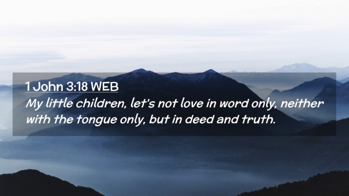 Picture 02 - 1 John 3:18 WEB Desktop Wallpaper - My little children, let's not love in word only, - Desktop Bible Verse Wallpaper