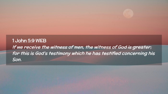 Picture 02 - 1 John 5:9 WEB Desktop Wallpaper - If we receive the witness of men, the witness of - Desktop Bible Verse Wallpaper