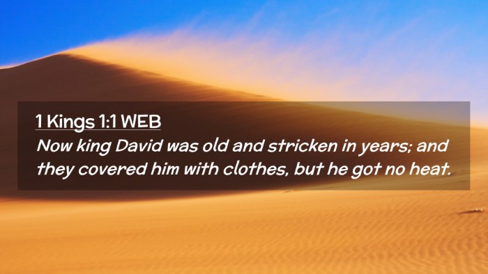Picture 02 - 1 Kings 1:1 WEB Desktop Wallpaper - Now king David was old and stricken in years; and - Desktop Bible Verse Wallpaper