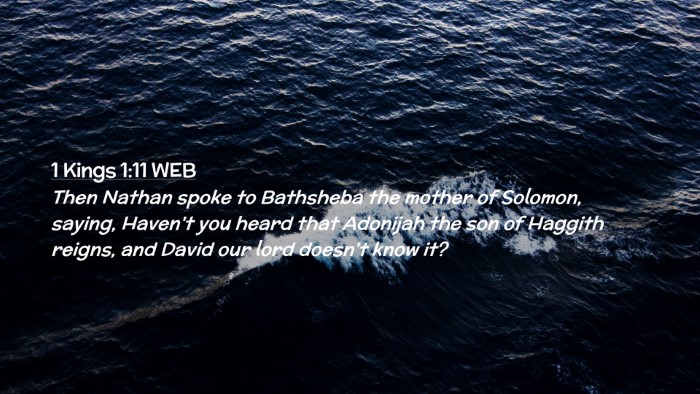 Picture 02 - 1 Kings 1:11 WEB Desktop Wallpaper - Then Nathan spoke to Bathsheba the mother of - Desktop Bible Verse Wallpaper