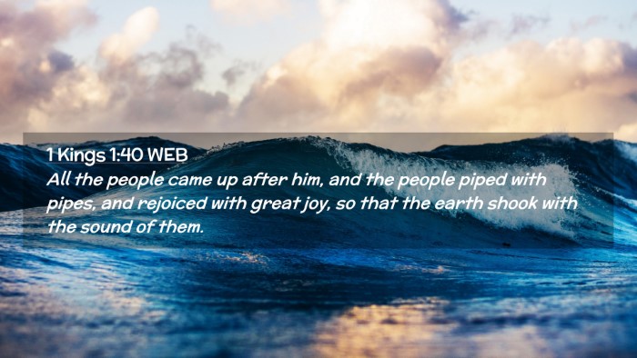 Picture 02 - 1 Kings 1:40 WEB Desktop Wallpaper - All the people came up after him, and the people - Desktop Bible Verse Wallpaper