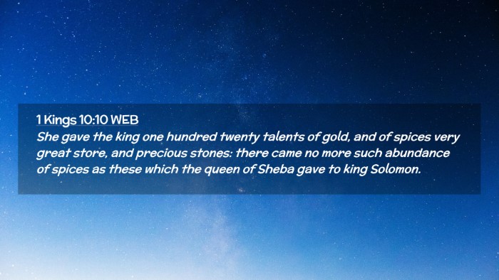 Picture 02 - 1 Kings 10:10 WEB Desktop Wallpaper - She gave the king one hundred twenty talents of - Desktop Bible Verse Wallpaper