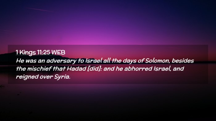 Picture 02 - 1 Kings 11:25 WEB Desktop Wallpaper - He was an adversary to Israel all the days of - Desktop Bible Verse Wallpaper