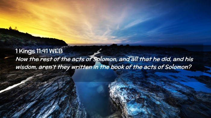 Picture 02 - 1 Kings 11:41 WEB Desktop Wallpaper - Now the rest of the acts of Solomon, and all that - Desktop Bible Verse Wallpaper