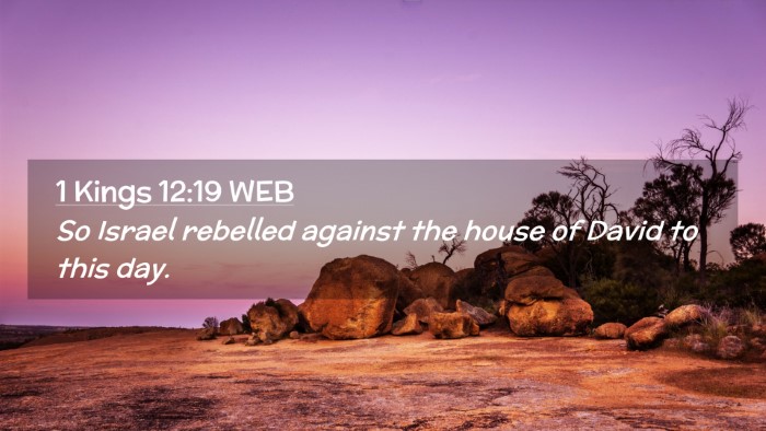Picture 02 - 1 Kings 12:19 WEB Desktop Wallpaper - So Israel rebelled against the house of David to - Desktop Bible Verse Wallpaper