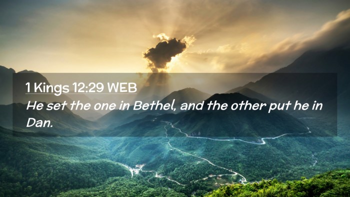 Picture 02 - 1 Kings 12:29 WEB Desktop Wallpaper - He set the one in Bethel, and the other put he in - Desktop Bible Verse Wallpaper